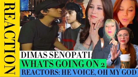 DIMAS SENOPATI WHATS GOING ON REACTION 2 REACTORS HE VOICE OH MY