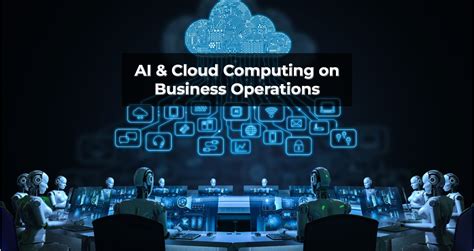 How Ai And Cloud Computing Transformed Business Operations Stridefuture