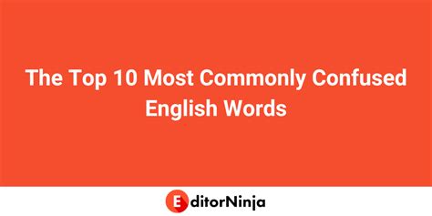 Your Guide To The Top Most Commonly Confused English Words Editorninja