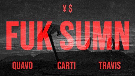 FUK SUMN Feat Playboi Carti Travis Scott Kanye West Ty