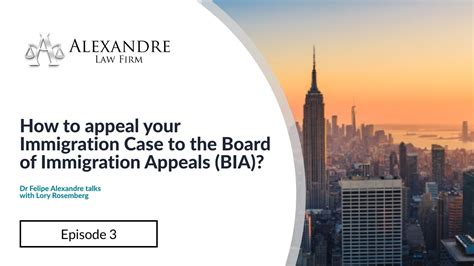 Episode How To Appeal Your Immigration Case To The Board Of