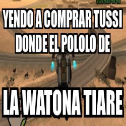 Meme Personalizado Yendo A Comprar Tussi Donde El Pololo De La Watona