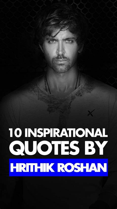 10 Inspirational Quotes By Hrithik Roshan: An immersive guide by Legit ...