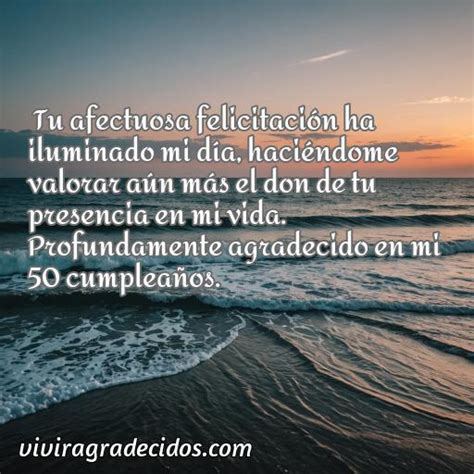 Cincuenta Mejores Frases De Agradecimiento Por Felicitarme En Mi 50