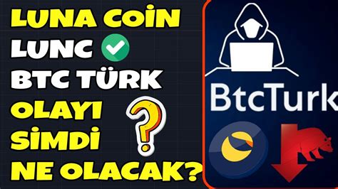 LUNA COİN LUNC SON DAKİKA ŞİMDİ NE OLACAK LUNCH BTCTÜRK OLAYI lunc