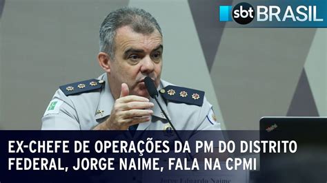 Ex Chefe De Opera Es Da Pm Do Distrito Federal Jorge Naime Fala Na