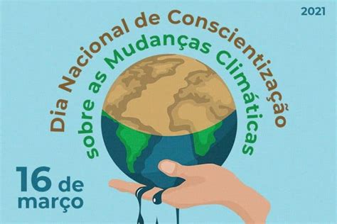 De Mar O Dia Nacional Da Conscientiza O Sobre Mudan As Clim Ticas