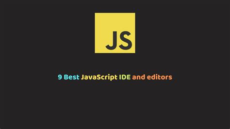 9 Best Javascript IDE Javascript Editors For Developers