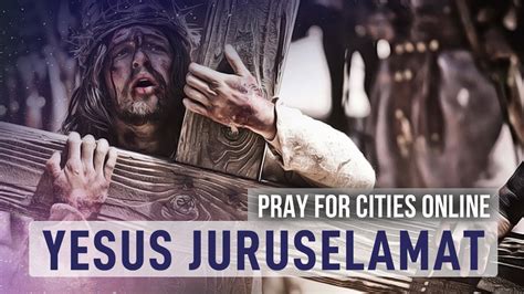 Yesus Juruselamat Pray For Cities Online Januari Youtube