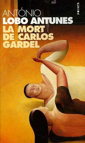 La Mort De Carlos Gardel De Ant Nio Lobo Antunes Poche Livre Decitre