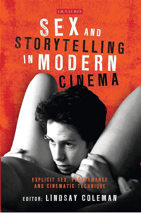 Amazon Sex And Storytelling In Modern Cinema Explicit Sex Performance And Cinematic