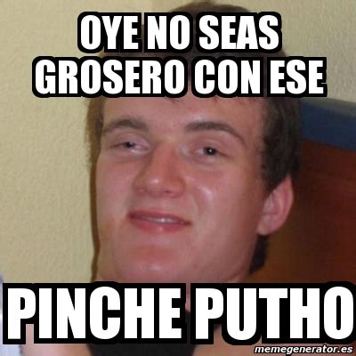 Meme Stoner Stanley Oye No Seas Grosero Con Ese Pinche Putho 2044641