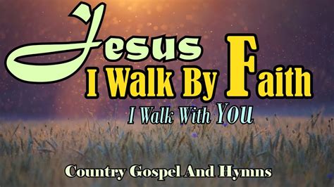 I Walk By Faith Country Gospel And Hymns By Lifebreakthrough Music