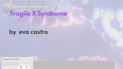 Understanding Fragile X Syndrome By Eva Castro On Prezi