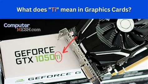What Does Ti Mean In Gpu From Nvidia Computermesh