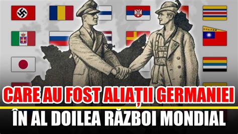 Care Au Fost Aliatii Germaniei In Al Doilea Razboi Mondial Youtube