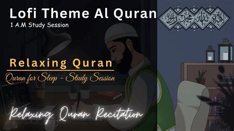 Lofi Theme Quran Quran For Sleep Study Sessions Relaxing Quran