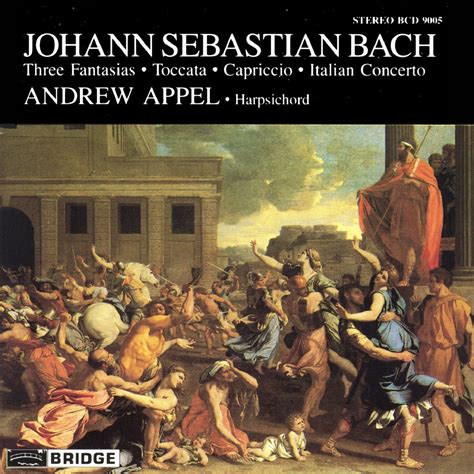 J S Bach Works For Harpsichord Andrew Appel Bridge Records Inc