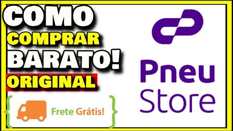 Como Comprar na PneuStore é Confiavel CUPOM DE DESCONTO PNEUSTORE