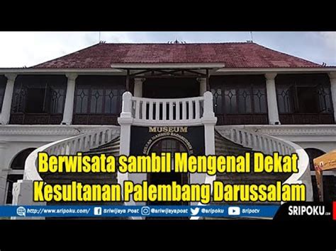 Berwisata Sambil Mengenal Dekat Kesultanan Palembang Darussalam YouTube