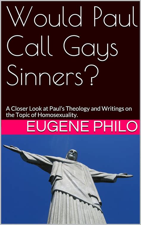 Would Paul Call Gays Sinners A Closer Look At Pauls Theology And