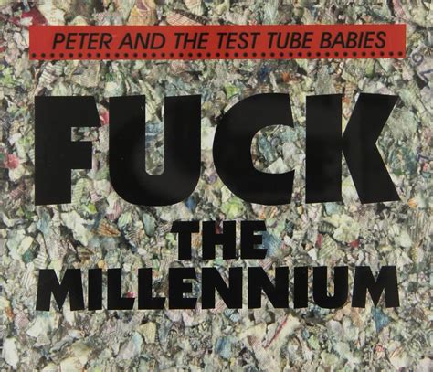 Fuck The Millennium Peter The Test Tube Babies Amazon In Music