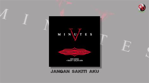 Five Minutes Jangan Sakiti Aku Official Audio Youtube