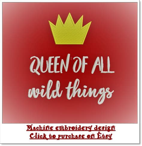 Queen Of All Wild Things Embroidery Design Etsy Best Embroidery