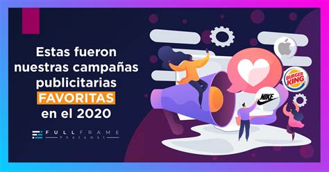 Top 5 Campañas Publicitarias 2020 Fullframe Academy