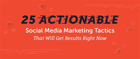 25 Actionable Social Media Marketing Tactics That Get Results Now