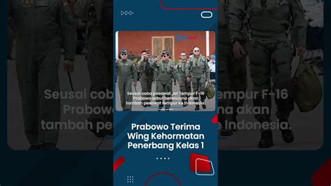 Menhan Prabowo Terima Wing Kehormatan Penerbang Kelas Sebut