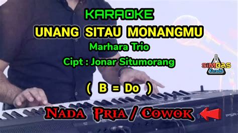 UNANG SITAU MONANGMU KARAOKE Nada Pria Cowok B Do MARHARA TRIO