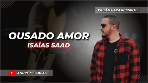 Como Tocar Ousado Amor No Viol O Isa As Saad Youtube