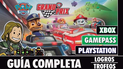 Paw Patrol Grand Prix Gu A Completa Logros Trofeos Youtube