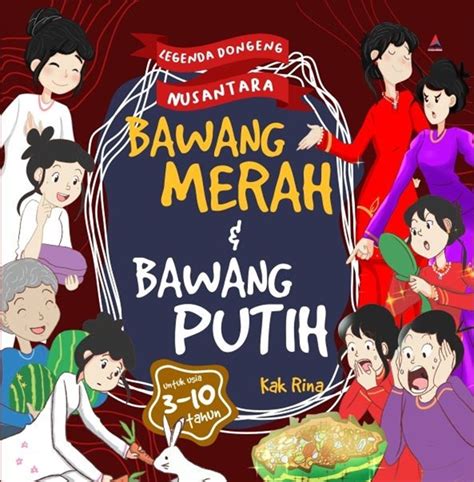 Jual Buku Bawang Merah Bawang Putih Legenda Dongeng Nusantara Karya