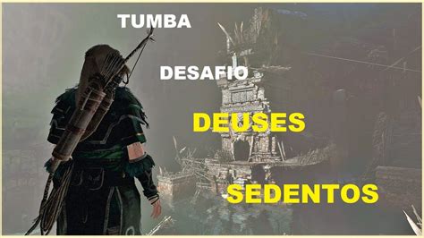 Shadow Of The Tomb Raider Tumba Desafio Deuses Sedentos Youtube