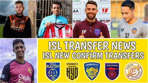 Isl New Confirm Transfers And Rumours Indian Super League