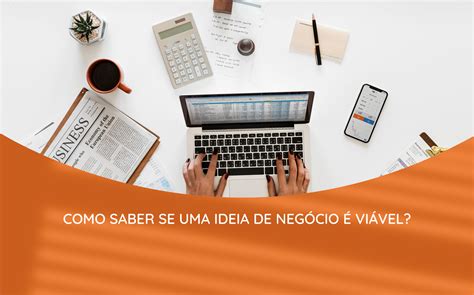 Como saber se uma ideia de negócio é viável Vendas