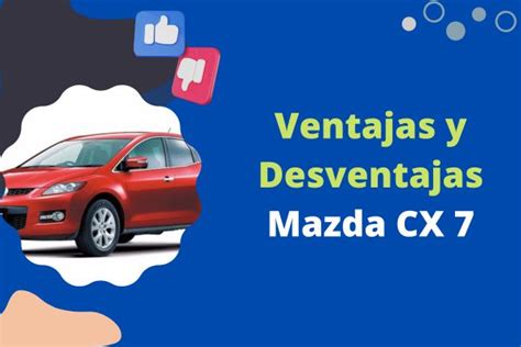 Ventajas Y Desventajas Del Mazda CX 7 Pros Y Contras