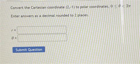 Solved Convert The Cartesian Coordinate To Polar Chegg