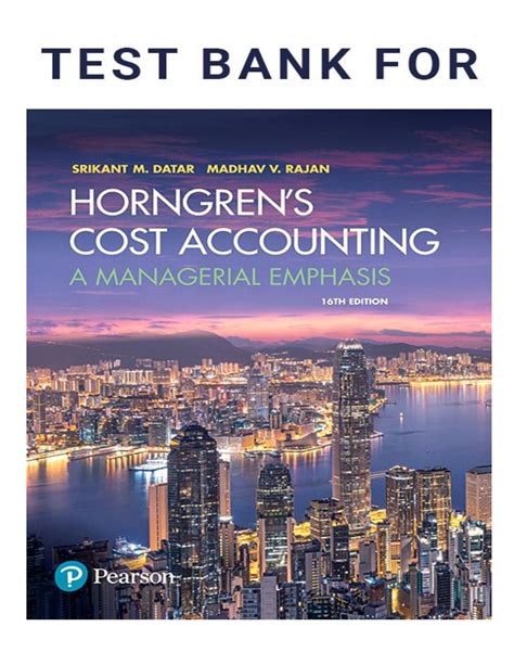 Test Bank For Horngrens Cost Accounting A Managerial Emphasis 16th