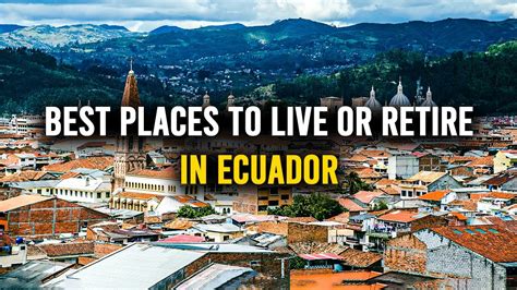 10 Best Places To Live Or Retire In Ecuador Living In Ecuador Youtube