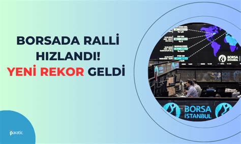 Borsada Ralli Hızlandı Endeks Yeni Rekora İmza Attı Paratic