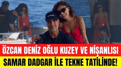 Özcan Deniz oğlu Kuzey ve sevgilisi Samar Dadgarla tekne tatilinde