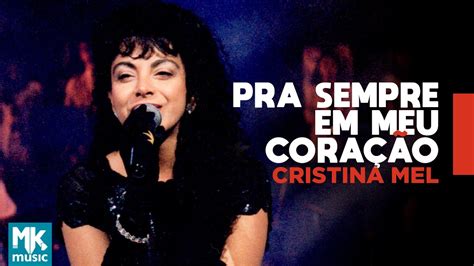 Cristina Mel Pra Sempre em Meu Coração Ao Vivo DVD Dê Carinho