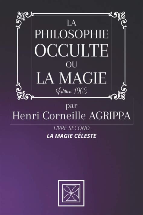 LA PHILOSOPHIE OCCULTE OU LA MAGIE DE HENRI CORNEILLE AGRIPPA TOME 2