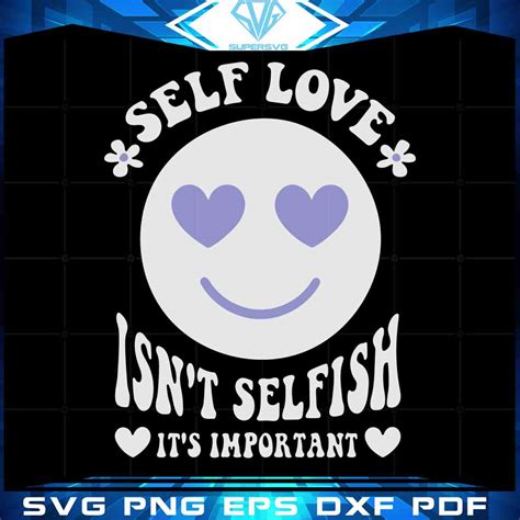 Self Love Isn T Selfish Svg Best Graphic Designs Cutting Files