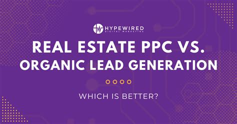 Real Estate Ppc Vs Organic Lead Generation Which Is Better