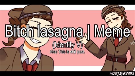 Bℹtch lasagna | Meme (Identity V) || OLD - YouTube