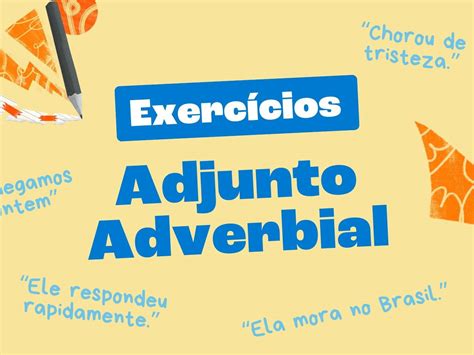 Exercícios De Adjunto Adverbial - Exercícios sobre adjunto adverbial (com gabarito comentado) - Toda Matéria